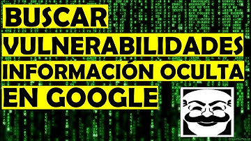 ENCONTRAR CUALQUIER COSA en INTERNET con GOOGLE Dorks | Seguridad Informática