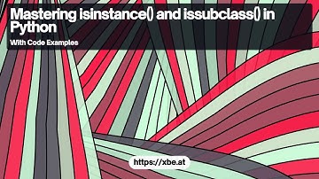 Understanding isinstance() and issubclass() in Python
