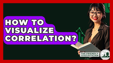 How To Visualize Correlation? - The Friendly Statistician
