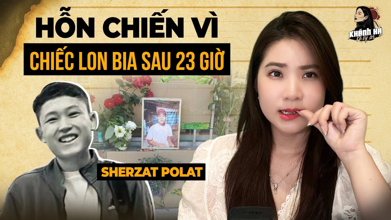 Vụ Thảm Án Sherzat Polat - Lon Bia 