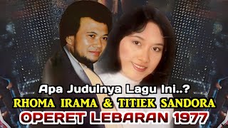 RHOMA IRAMA & TITIEK SANDHORA LAGU DALAM OPERET LEBARAN TVRI 1977.
