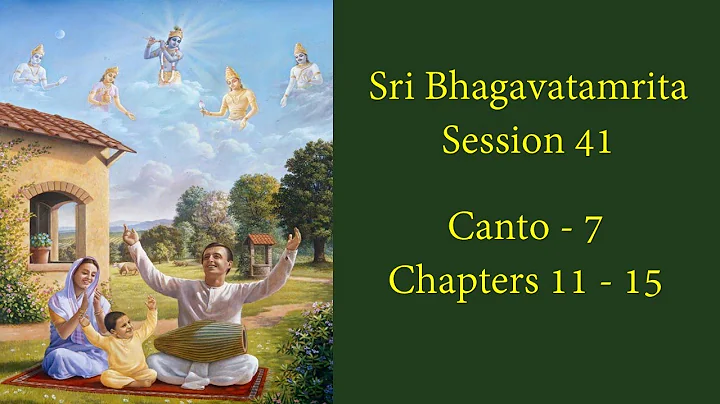 Session - 41 - Sri Bhagavatamrita  | Canto 7 Chp 11 - 15  |  Ideal Family Life