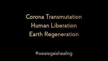 CoVideo Inoculation Alchemy: Corona Transmutation • Human Liberation • Earth Regeneration