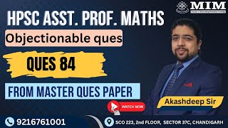 Objectionable ques (84) in HPSC Asst. Prof. Maths master que paper mathematics screening test 2025