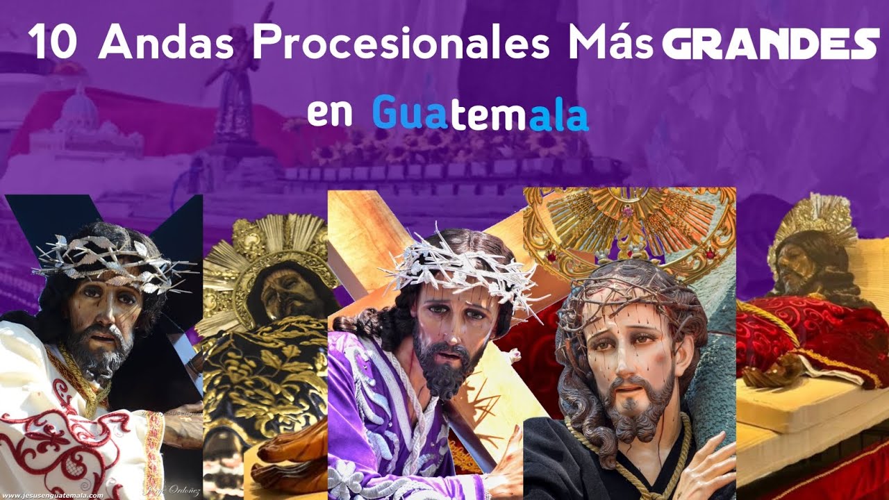 Las 10 Andas Procesionales Más Grandes en Guatemala 
