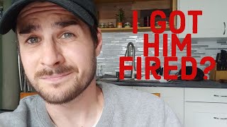Story time: I got him fired??
