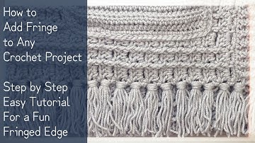 How to Attach Fringe to Crochet Projects - Fun & Easy!!