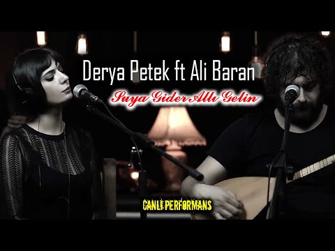 Derya Petek ft Ali Baran - Suya Gider Allı Gelin (Canlı)