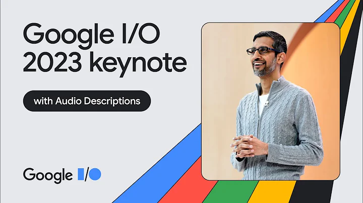 Google Keynote (Google I/O ‘23) - Audio Described - DayDayNews