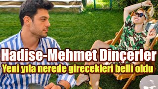Hadise Mehmet Dinçerler Yeni Yıla Nerede Girecekleri Belli Oldu