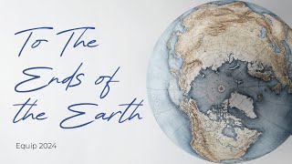 Equip: To the Ends of the Earth - Week 1