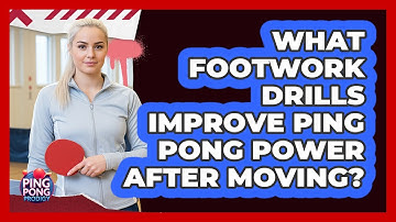 What Footwork Drills Improve Ping Pong Power After Moving? - Ping Pong Prodigy