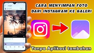 Cara Menyimpan Foto Dari Instagram Ke Galeri Tanpa Aplikasi Tambahan Mudah 2025