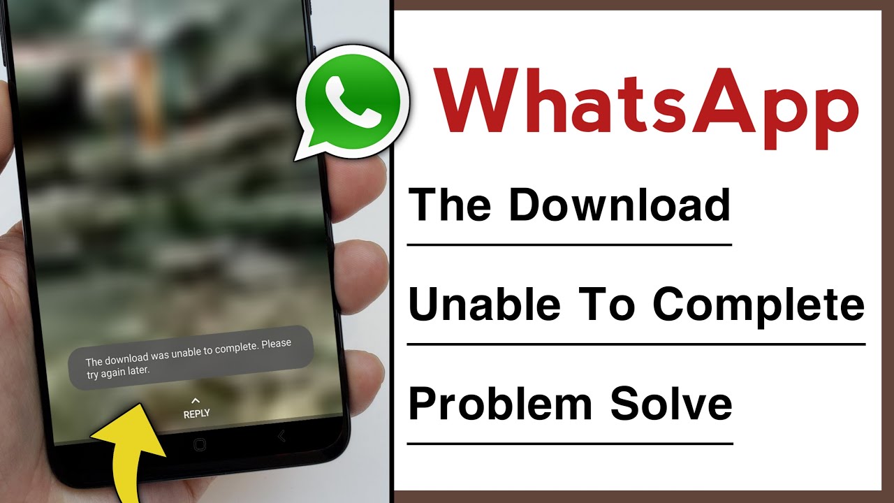 Whatsapp The Download Unable To Complete Please Try Again Later Problem ...