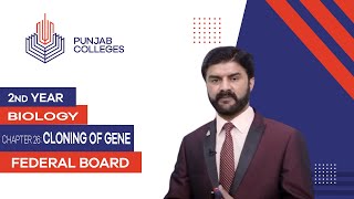 PGC lectures-Inter Part 2-Federal Board-Biology-Chapter 26-Cloning of Gene