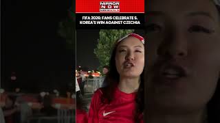 FIFA World Cup 2026: Fans Celebrate South Korea's Historic 2-1 Win Against Czechia #shorts