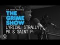 Grime show lyrical strally pk  saint p ygg