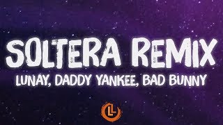 Lunay, Daddy Yankee, Bad Bunny - Soltera (Remix) Letras