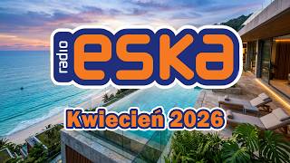Eska Hity Kwiecień 2026 🎶 Najnowsze Radiowe Przeboje – Eska Mix