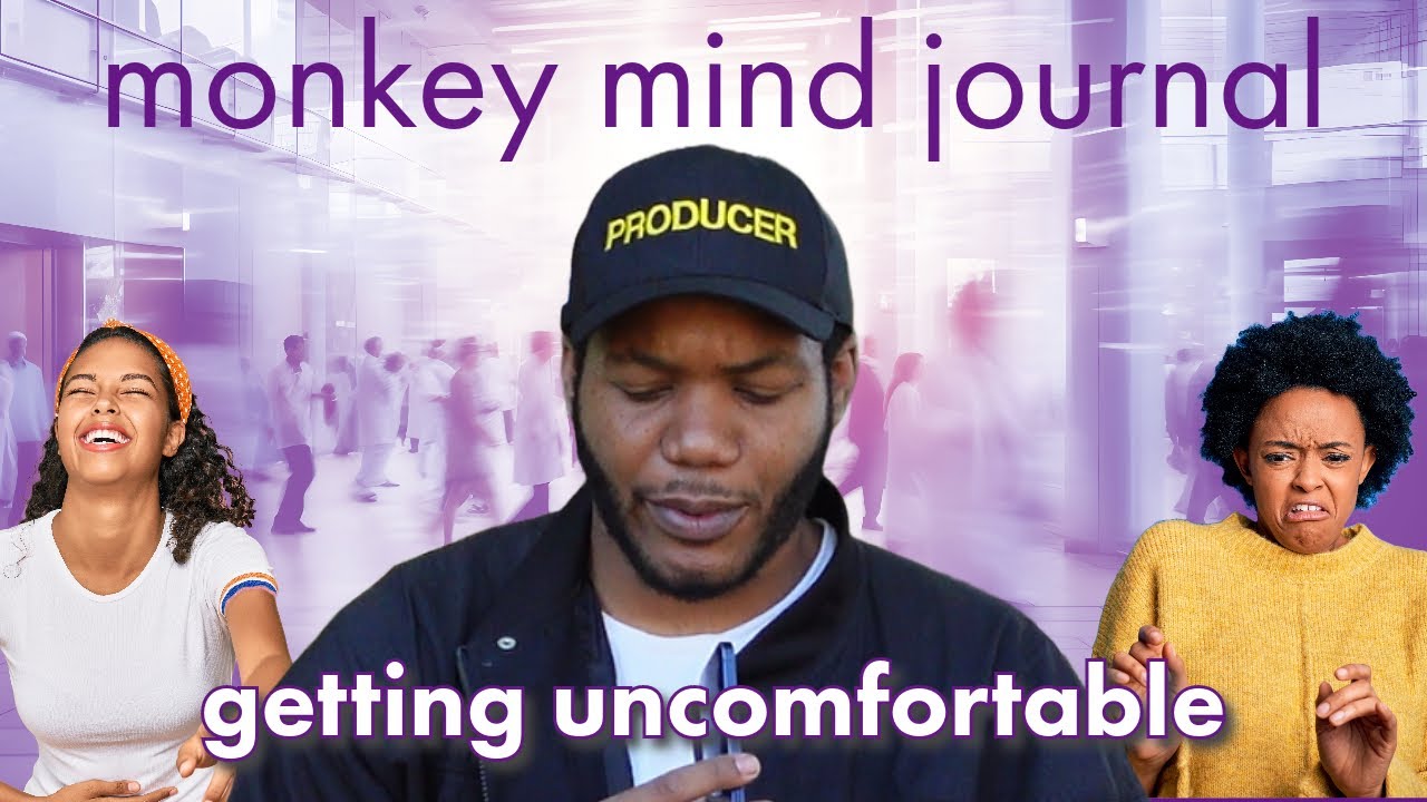 getting uncomfortable - monkey mind journal Pod 2 - YouTube