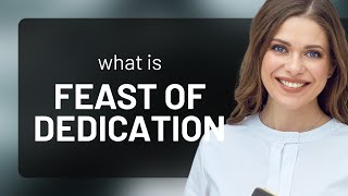 Understanding the "Feast of Dedication": A Dive into Its Meaning and Significance