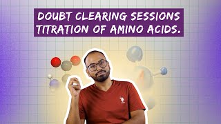 Doubt Clearing Session | Titration of Amino Acids Explained 🔍