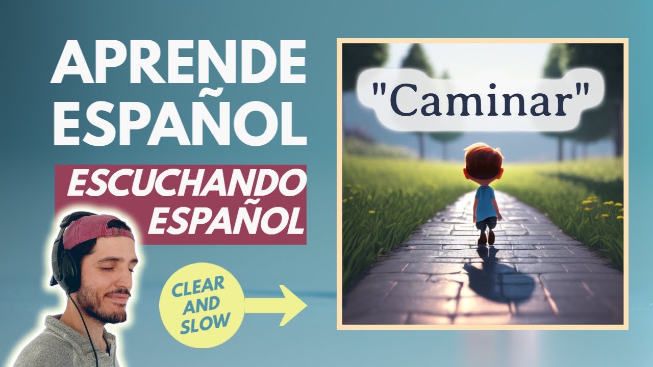 CAMINAR Spanish listening practice (clear and slow) Aprender