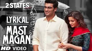 Mast Magan Full Song with Lyrics | 2 States | Arijit Singh | Arjun Kapoor, Alia Bhatt