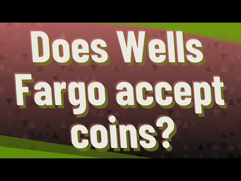 Does Wells Fargo Accept Coins?