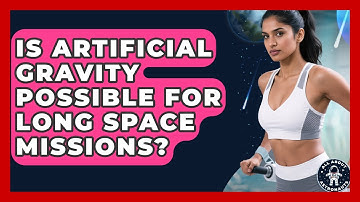 Is Artificial Gravity Possible For Long Space Missions? - All About Astronauts