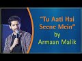 Watch a soulful performance by Armaan Malik on Tu Aati Hai Seene Mein