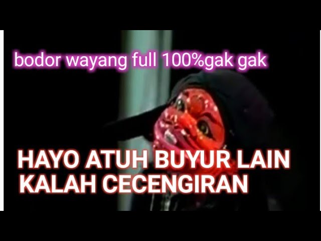 bodor wayang, pulng atu buyur kalah cecengiran class=