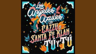 Tú y Tú - Los Ángeles Azules, Cazzu & Santa Fe Klan