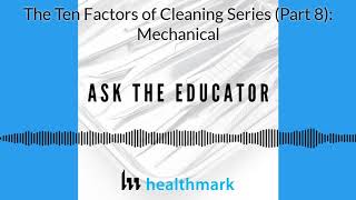 Information Episode 23. The Ten Factors of Cleaning Series (Part 8): Mechanical Update