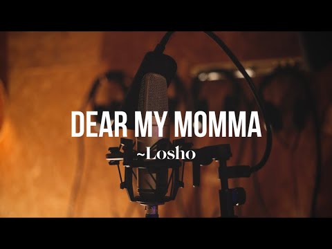 DEAR MY MOMMA | OFFICIAL MUSIC VIDEO | LOSHO | ORIGINAL SONG