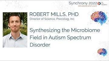 Synthesizing the ASD Microbiome Field - Robert Mills @Synchrony2022