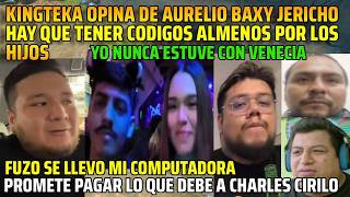 😂KINGTEKA OPINA DE AURELIO BAXY JERICHO HAY QUE TENER CODIGOS😂😂PROMETE PAGAR DEUDA A CHARLES CIRILO😂