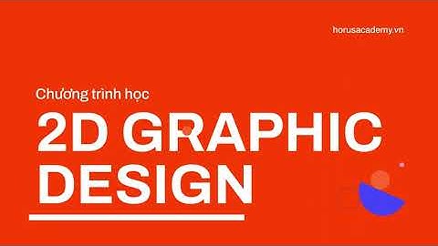 Chương trình học Thiết kế đồ họa 2D Graphic Design - Horus Academy
