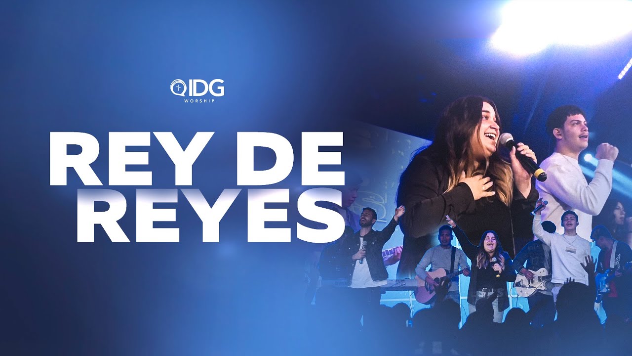 IDG Worship - Rey de Reyes