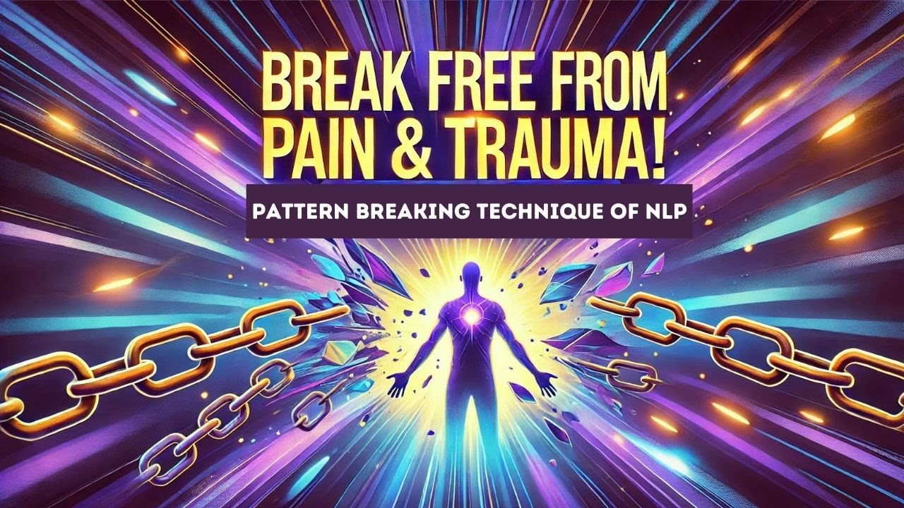 Pattern Break Technique in NLP: Instantly Relieve Pain, Fear, and ...