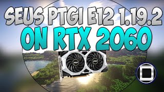 Minecraft SEUS PTGI E12 1.19.2 Shaders Test with RTX 2060 and i5-10400 on Survival