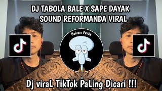 DJ TABOLA BALE X SAPE DAYAK VIRAL TIKTOK SOUND REFORMANDA YANG KALIAN CARI‼️