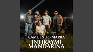 Video thumbnail of "Camuendo Marka - Intiraymi Mandarina"