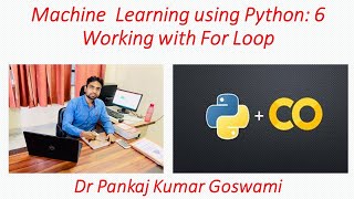 Machine  Learning using Python: 6 (Working with For Loop )