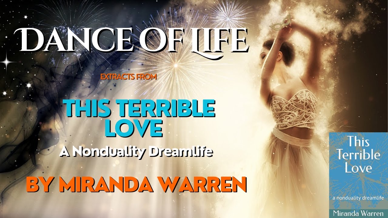 Dance of Life -  'This Terrible Love' A Non-dual Classic by Miranda Warren