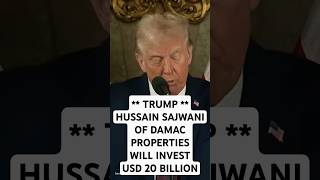Hussain Sajwani of Damac Properties Will Invest USD 20 Billion #trump #donaldtrump #hussainsajwani