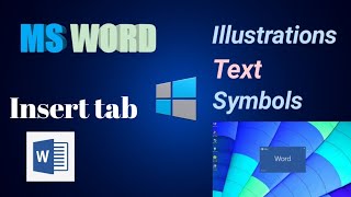 MS Word || Insert tab || Illustrations , Text , Symbols