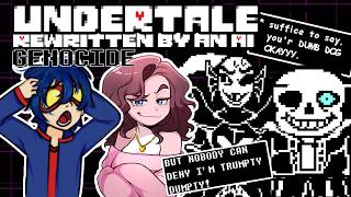 Idiots Play Undertale Genocide Rewritten by an AI