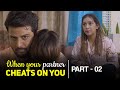 When Your Partner Cheats On You || Part-2 || Pratishtha Sharma
