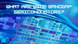 What are Wide Bandgap Semiconductors?